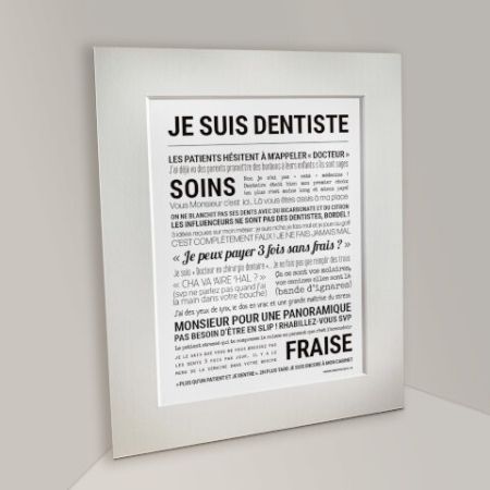 Affiche - Je Suis Dentiste - Affiche Encadrée - Tout est dit