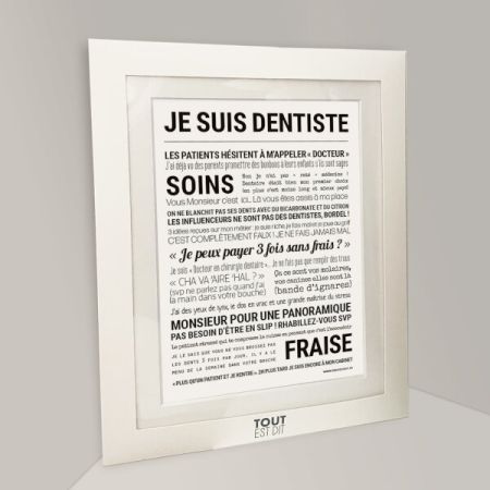 Affiche - Je Suis Dentiste - Affiche Encadrée - Tout est dit