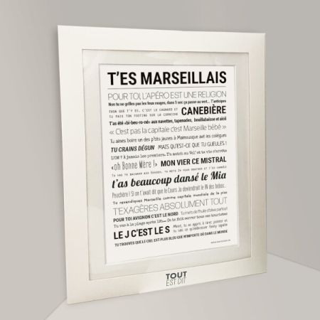 Affiche - T'es Marseillais - Affiche Encadrée - Tout est dit