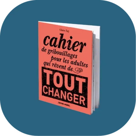 CAHIER DE GRIBOUILLAGE POUR LES ADULTES qui rêvent de tout changer - Blink Book