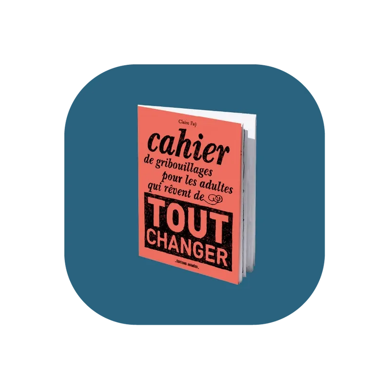 CAHIER DE GRIBOUILLAGE POUR LES ADULTES qui rêvent de tout changer - Blink Book